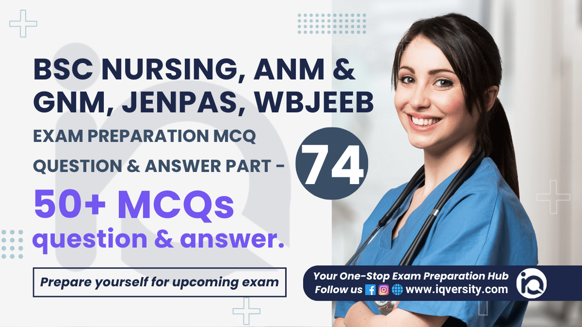 BSc Nursing, ANM & GNM, Jenpas, WBJEEB MCQ Question & Answer Part – 74