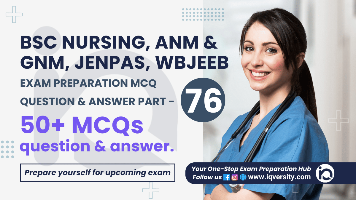 BSc Nursing, ANM & GNM, Jenpas, WBJEEB MCQ Question & Answer Part – 76